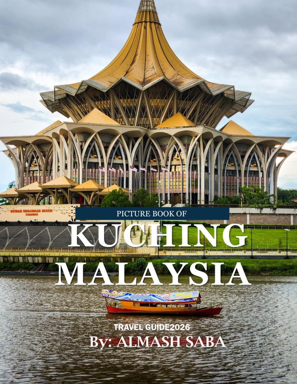 ler totalmente Kuching Malaysia: Cool Pictures That Create an Idea for You About an Amazing Area, Buildings style, Cultural Religious... All Travels, Hiking and Pictures Lovers
