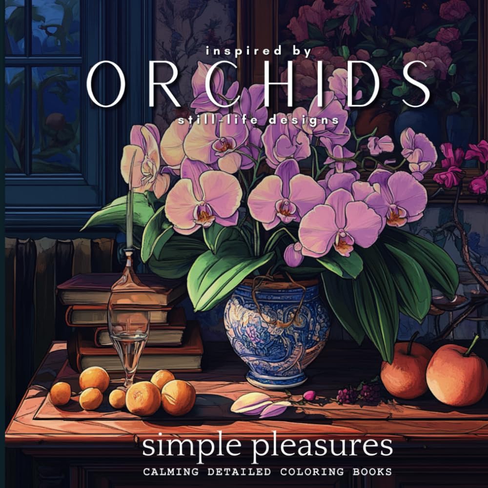 ler totalmente Orchid Still Life: A Detailed Floral Art Coloring Book for Adults: Intricate Botanical Designs Featuring Orchids in Fine Art Still Life Compositions... Pleasures Calming Detailed Coloring Books)