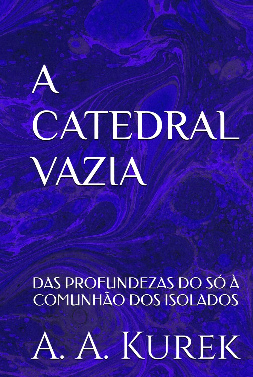 ler totalmente A CATEDRAL VAZIA: DAS PROFUNDEZAS DO SÓ À COMUNHÃO DOS ISOLADOS (Portuguese Edition)