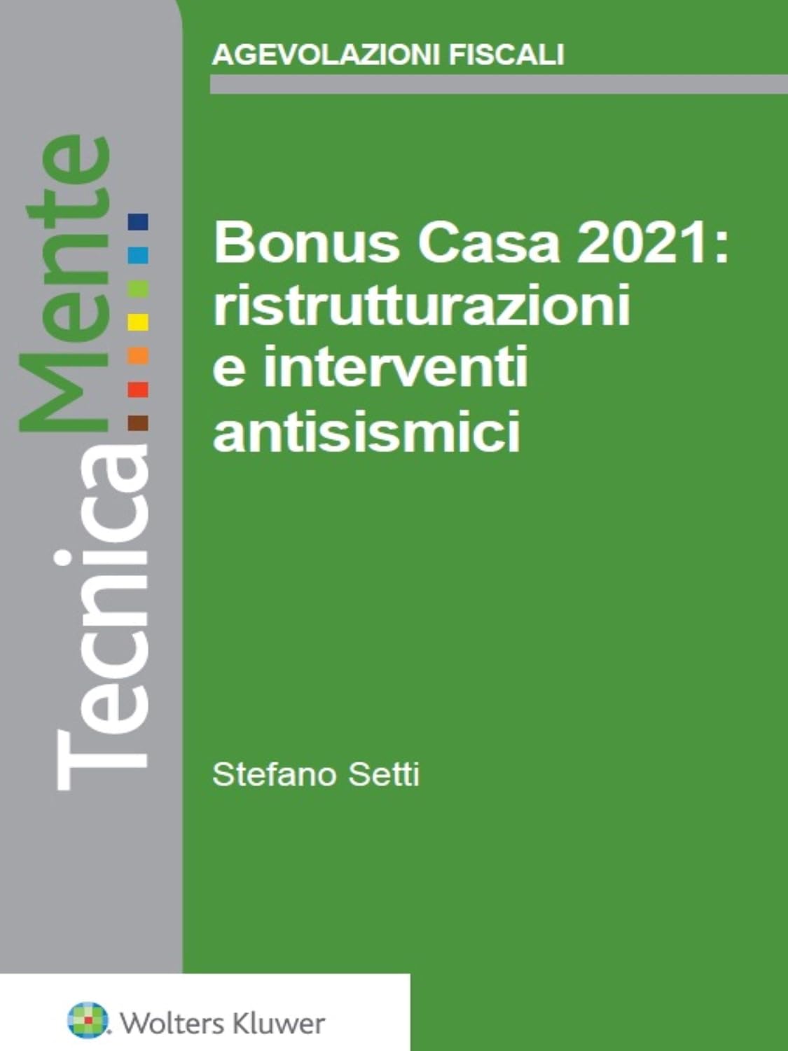 Bonus Casa 2021: ristrutturazioni e interventi antisismici (Italian Edition)