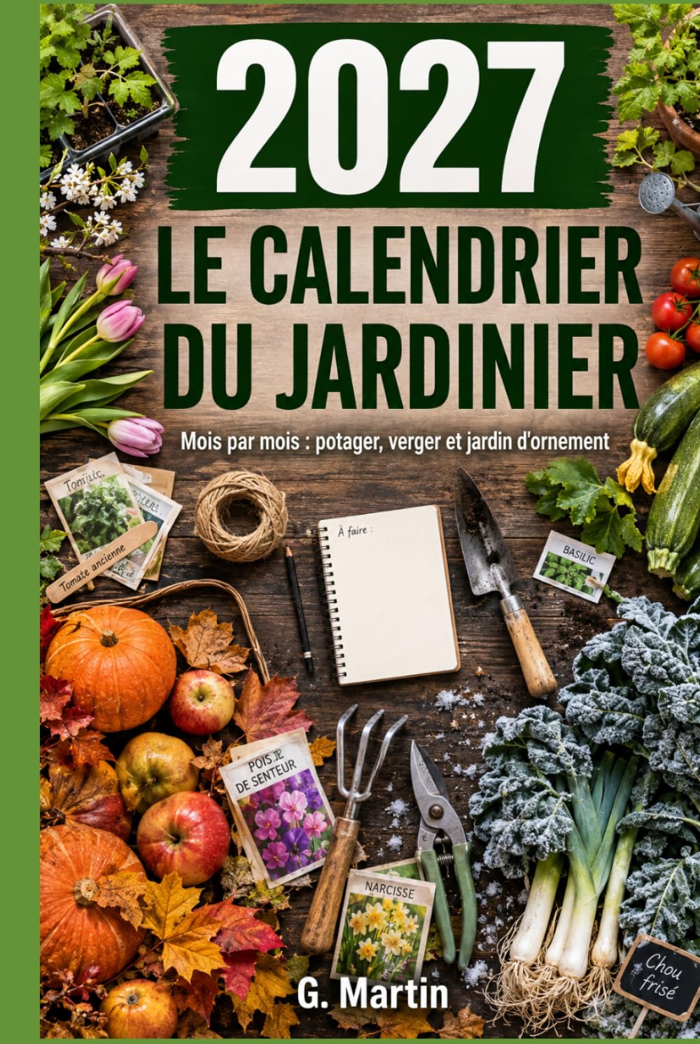 Le calendrier du jardinier 2027: Mois par mois: semis, plantations, tailles et récoltes au potager, au verger et au jardin d'ornement (French Edition) baixar livro de graça