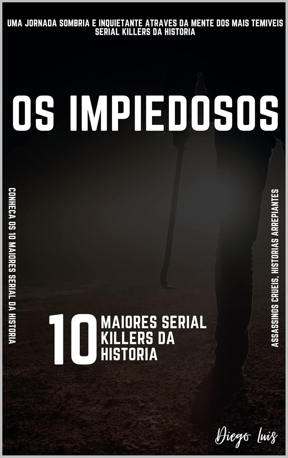 ler totalmente Os Impiedosos: Conheça os 10 Maiores Serial Killers da História