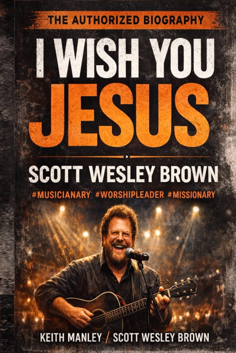 ler totalmente I Wish You Jesus: The Life & Music of Scott Wesley Brown
