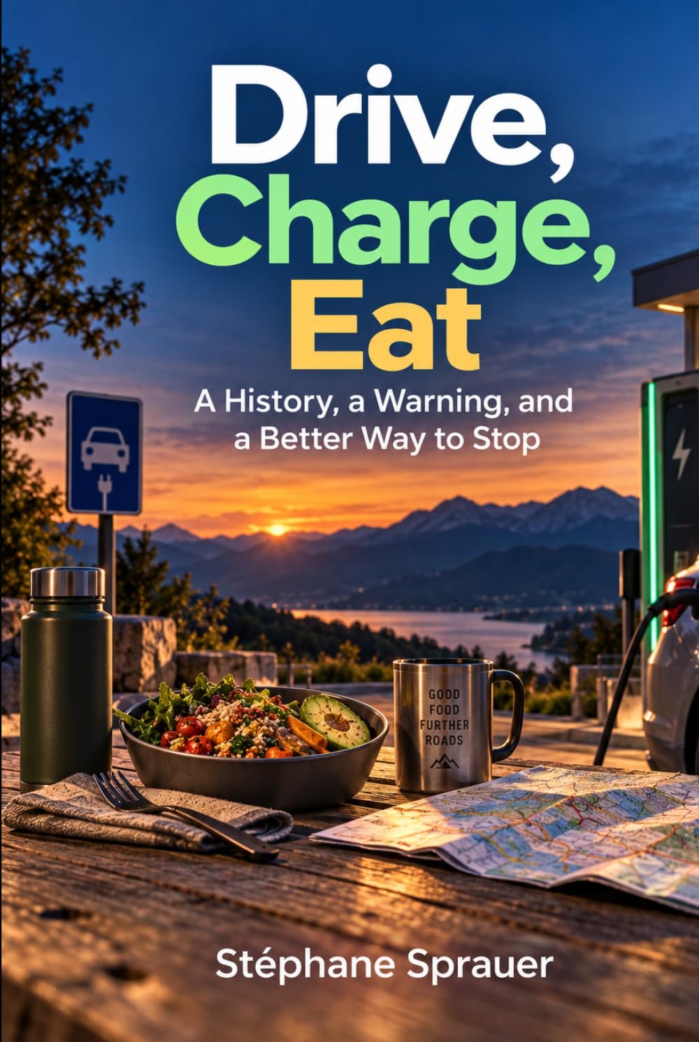 Drive, Charge, Eat: A History, a Warning, and a Better Way to Stop baixar o livro de graça