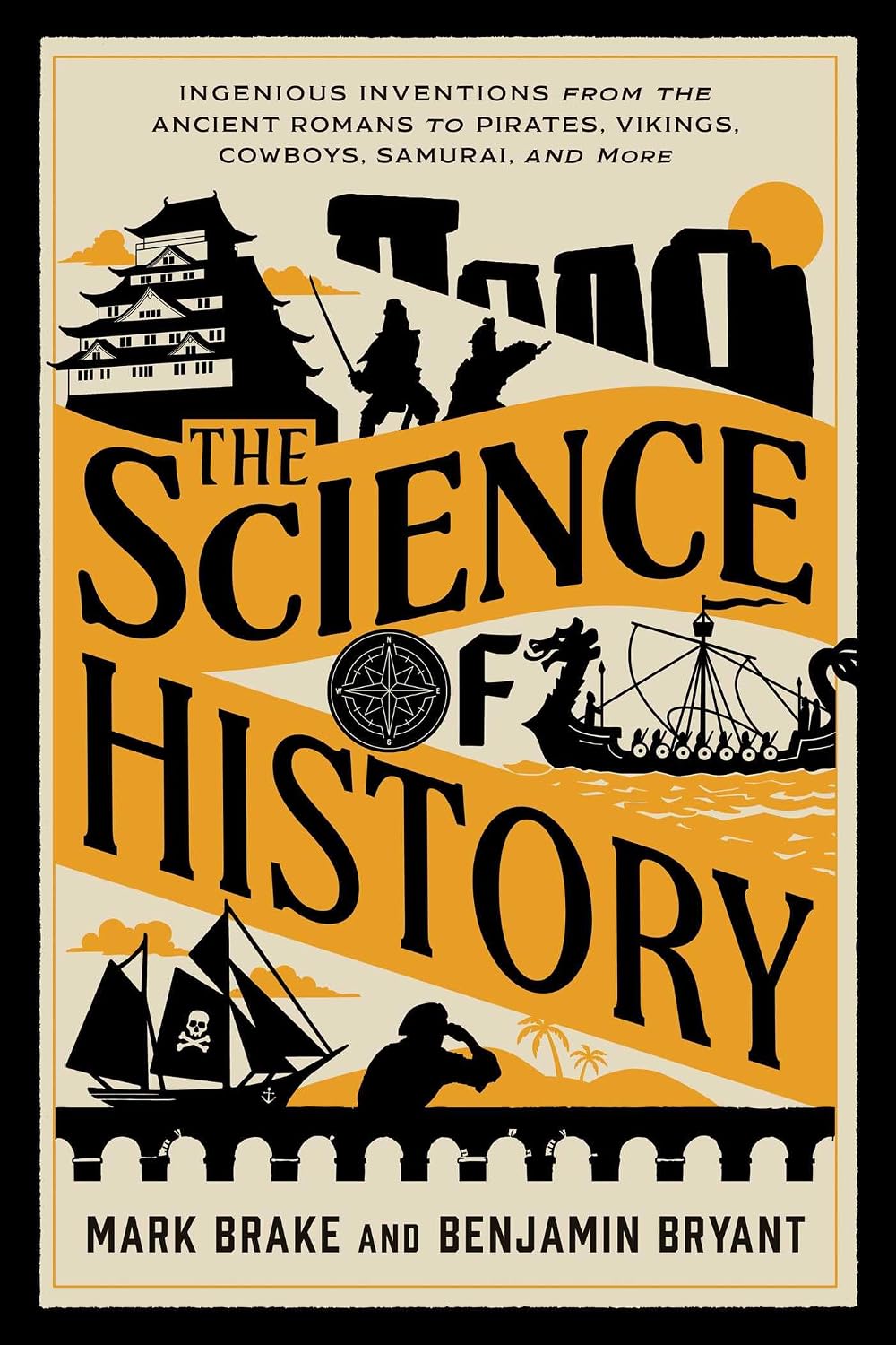 The Science of History: Ingenious Inventions from the Ancient Romans to Pirates, Vikings, Cowboys, Samurai, and More (English Edition)