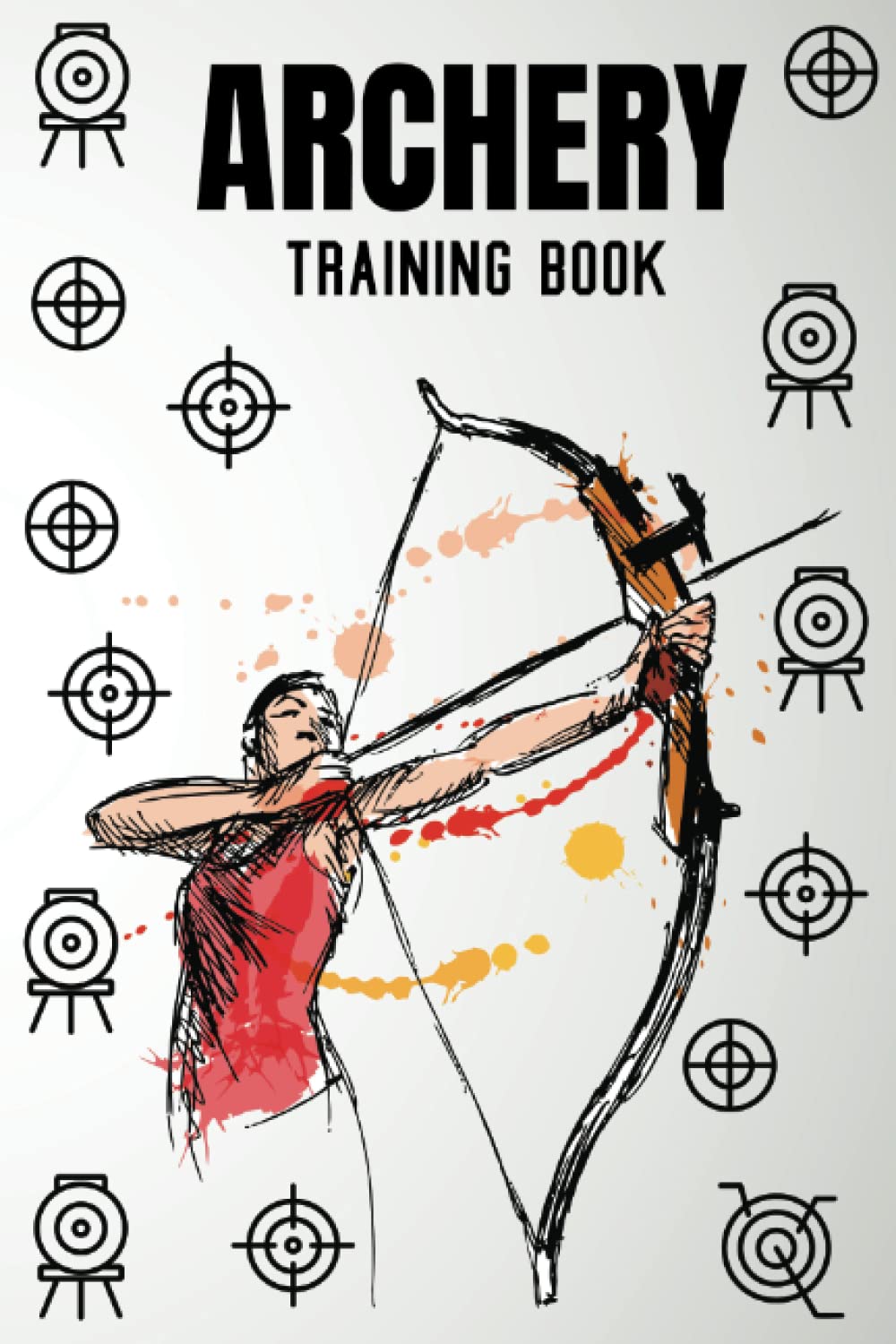 Archery Training Book: Archery Training Practice Journal For Recording Rounds & Notes. Score Book Gift For Archerers During Training & Competitions baixar o livro de graça