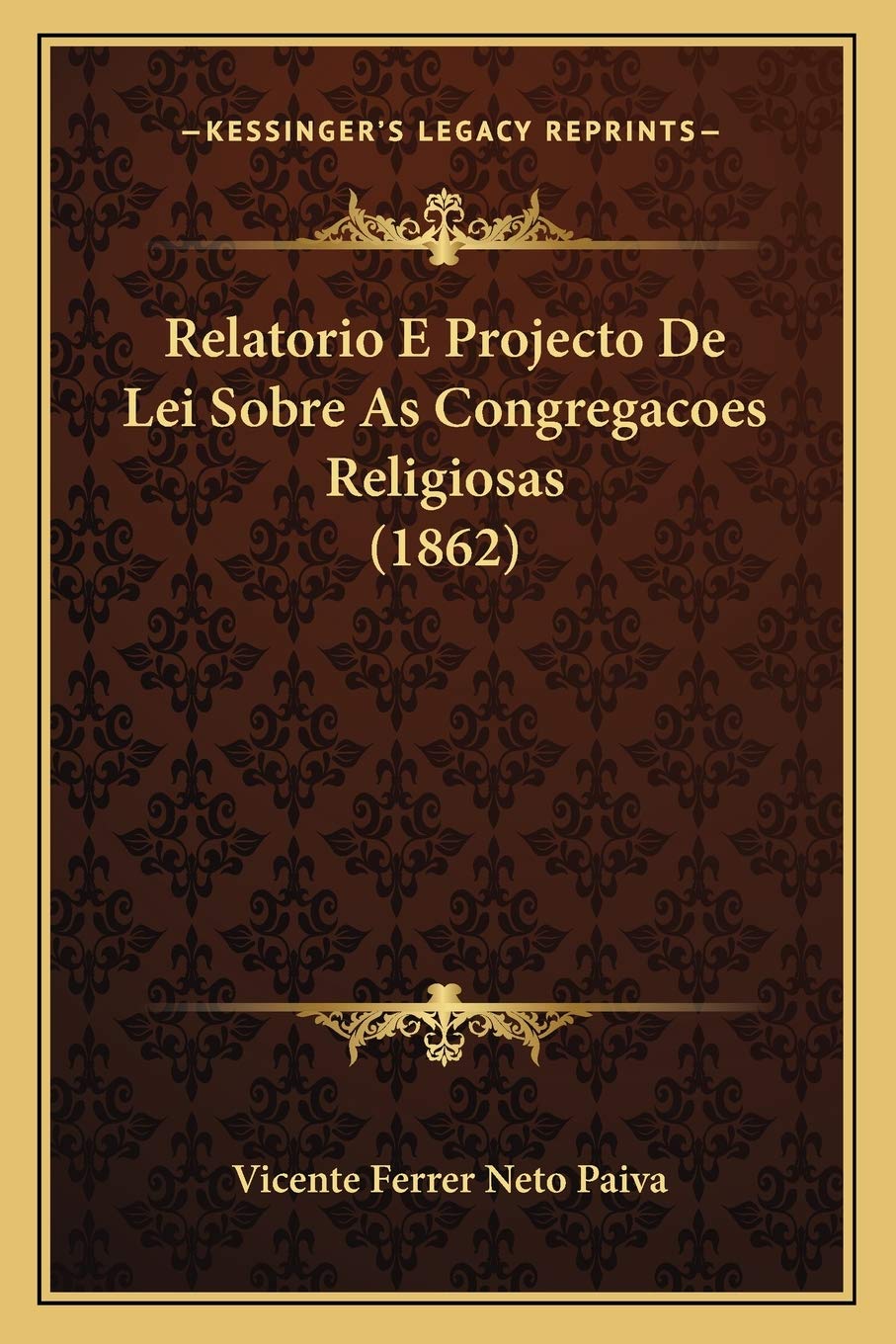 Relatorio E Projecto De Lei Sobre As Congregacoes Religiosas (1862)