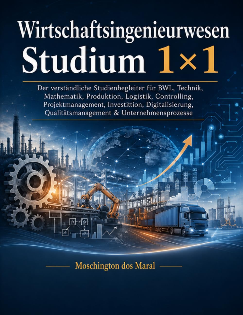 Wirtschaftsingenieurwesen Studium 1×1: Der verständliche Studienbegleiter für BWL, Technik, Mathematik, Produktion, Logistik, Controlling,... & Unternehmensprozesse (German Edition) baixar livro de graça