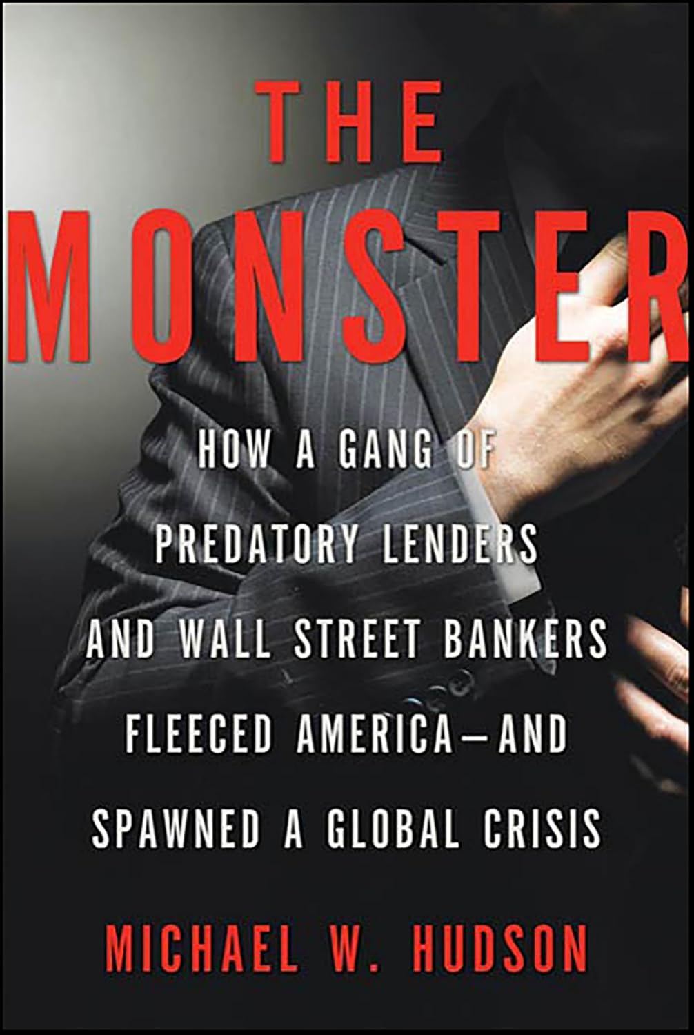 The Monster: How a Gang of Predatory Lenders and Wall Street Bankers Fleeced America—and Spawned a Global Crisis (English Edition) baixar livro de graça
