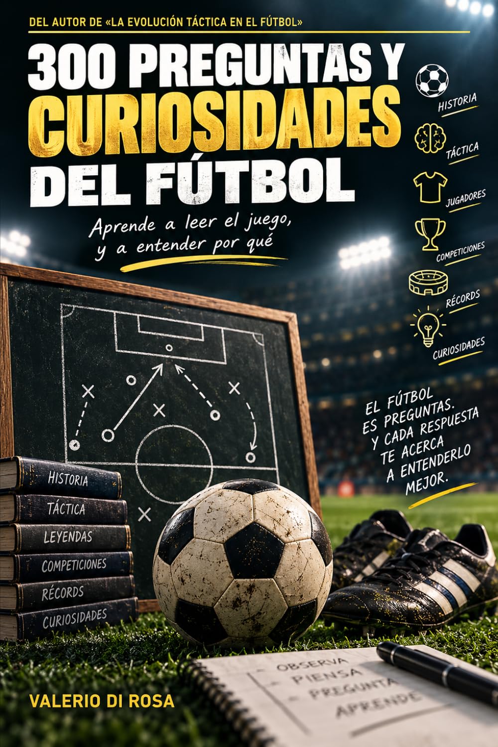 ler totalmente 300 preguntas y curiosidades del fútbol: El libro de fútbol para niños de 9 a 13 años que explica el porqué de cada respuesta: reglas, puestos,... que cambiaron el juego (Spanish Edition)