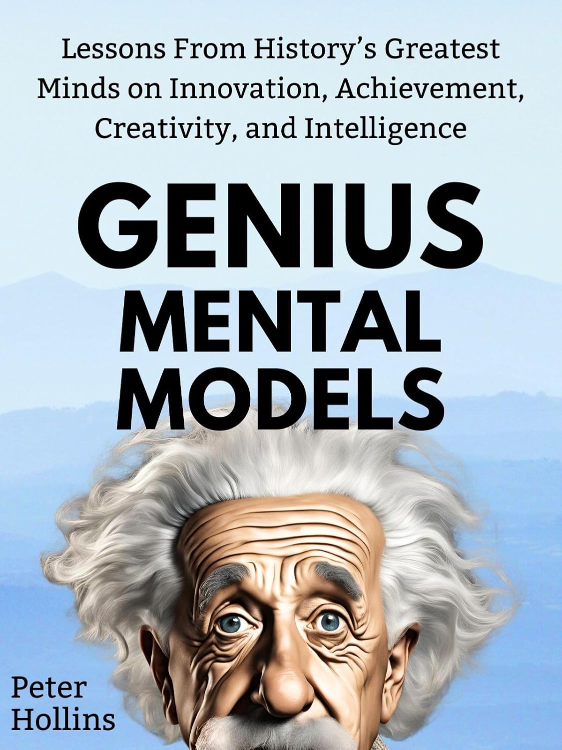 Genius Mental Models: Lessons From History’s Greatest Minds on Innovation, Achievement, Creativity, and Intelligence (Mental Models for Better Living Book 7) (English Edition) baixar livro de graça