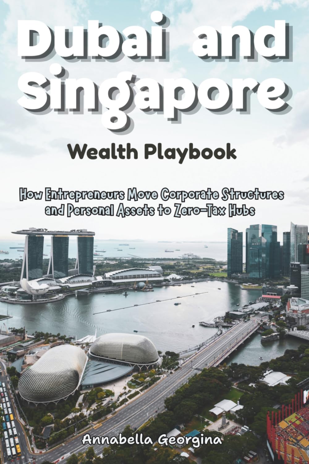 capítulo por capítulo baixar The Dubai and Singapore Wealth Playbook: How Entrepreneurs Move Corporate Structures and Personal Assets to Zero-Tax Hubs