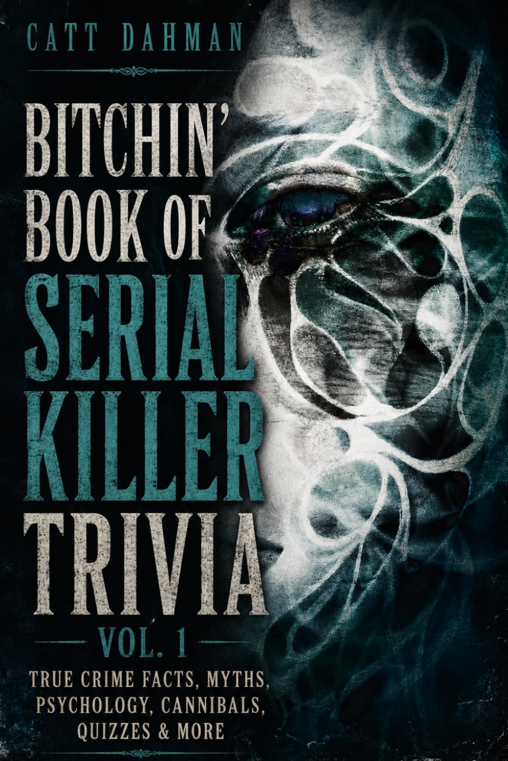 Bitchin' Book of Serial Killer Trivia 1: True Crime Facts, Myths, Psychology, Cannibals, Quizzes & More baixar livro de graça