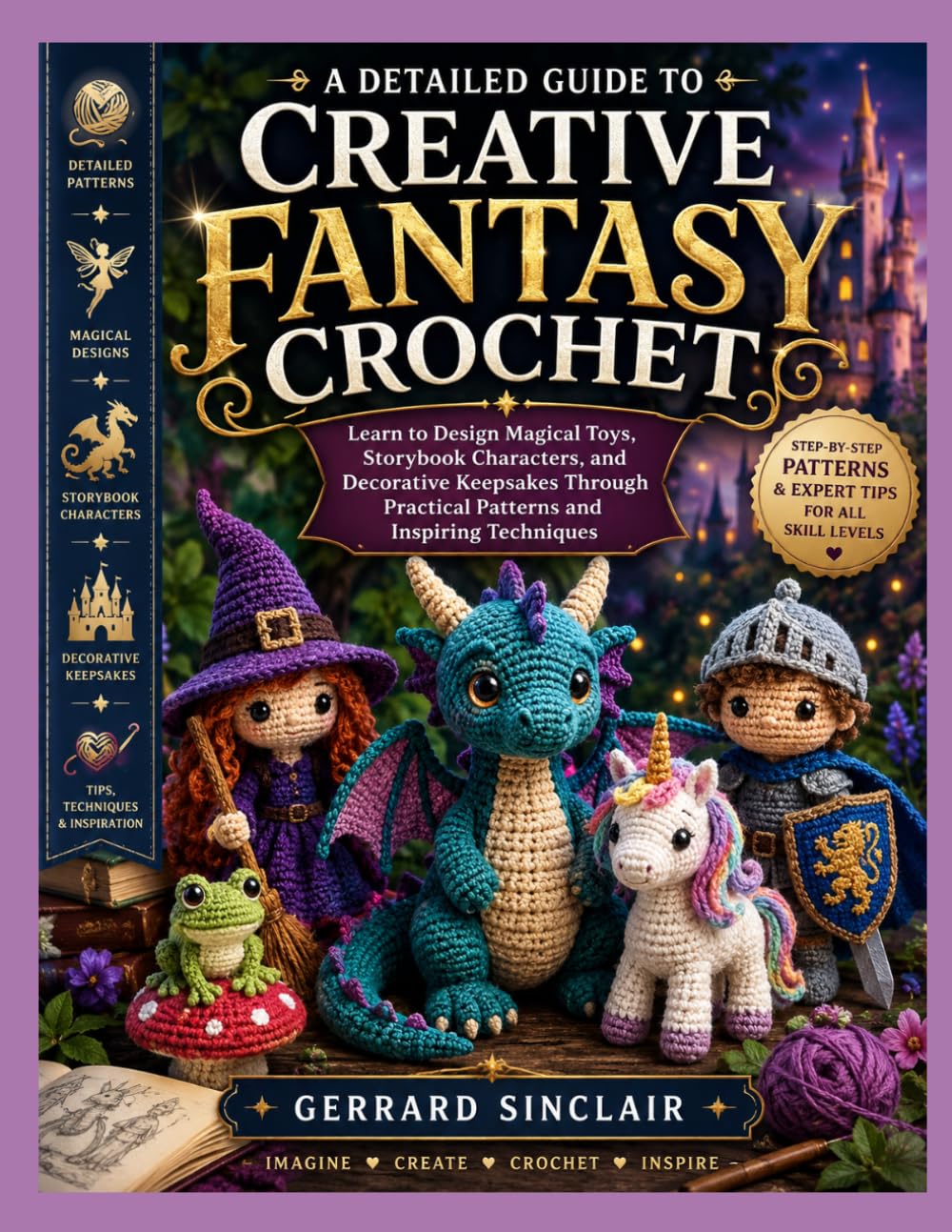 ler totalmente A DETAILED GUIDE TO CREATIVE FANTASY CROCHET: Learn to Design Magical Toys, Storybook Characters, and Decorative Keepsakes Through Practical Patterns and Inspiring Techniques