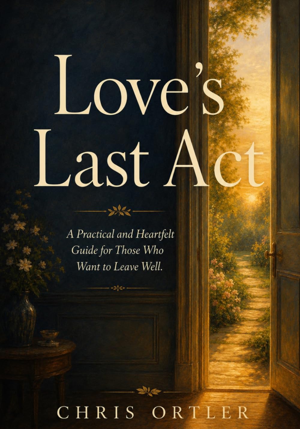 Loves Last Act: A Practical and Heartfelt Guide for Those Who Want to Leave Well (The Leaving Well Series) baixar o livro de graça
