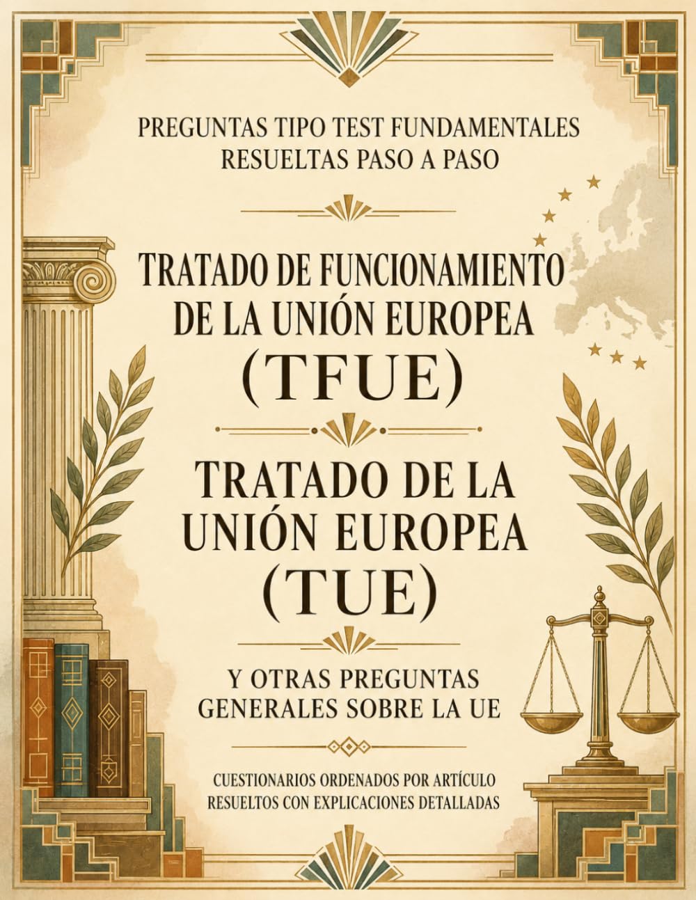 ler totalmente El Tratado de la Unión Europea (TUE) y el Tratado de Funcionamiento de la Unión Europea (TFUE) para Oposiciones. RESUELTAS Paso A Paso - 350 preguntas tipo TEST FUNDAMENTALES (Spanish Edition)