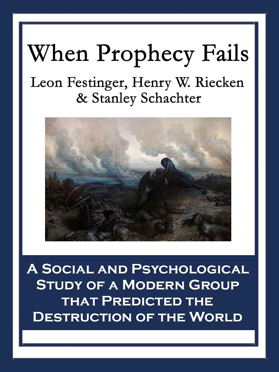 When Prophecy Fails: A Social and Psychological Study of a Modern Group that Predicted the Destruction of the World (English Edition)