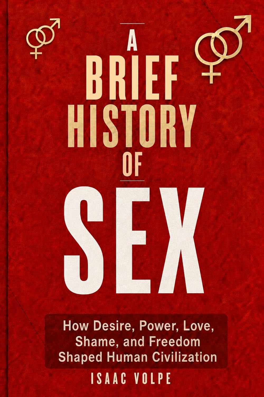 ler totalmente A BRIEF HISTORY OF SEX. How Desire, Power, Love, Shame, and Freedom Shaped Human Civilization.: Not a manual about sex, but a history of control, identity,... BRIEF HISTORY OF…” Book 6) (English Edition)