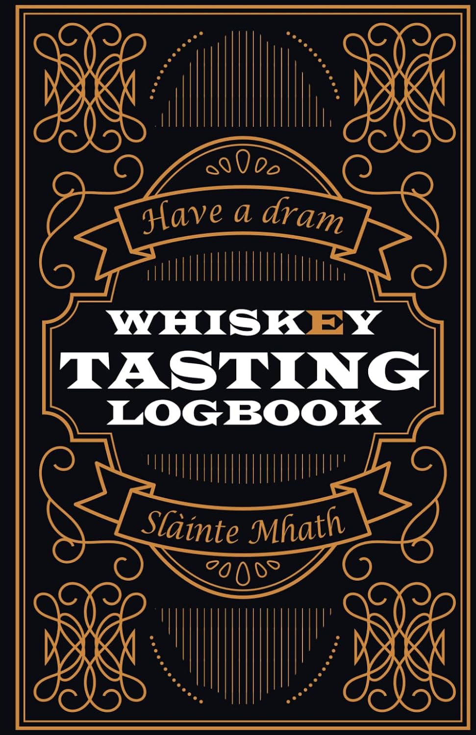 Have a Dram - Whiskey Tasting Logbook - Slainte Mhath: Scotch and Bourbon Review Journal for Whisky Connoisseurs to Record Tasting Notes | Cool Gift for Whiskey Lovers baixar o livro de graça