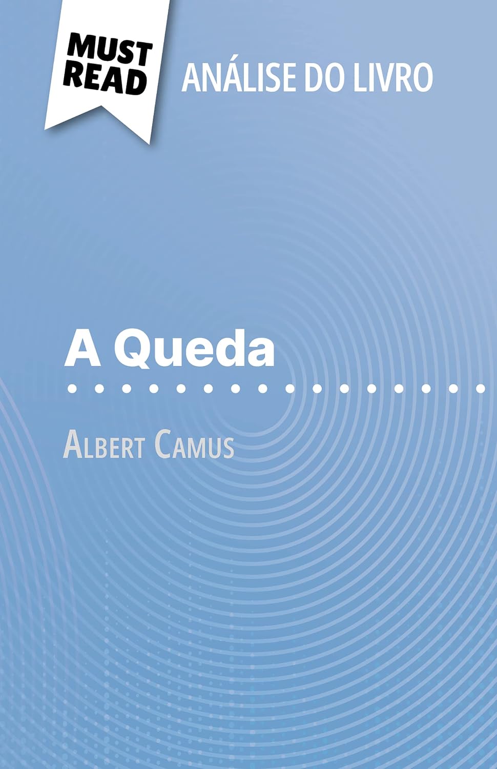 A Queda de Albert Camus (Análise do livro): Análise completa e resumo pormenorizado do trabalho baixar livro de graça