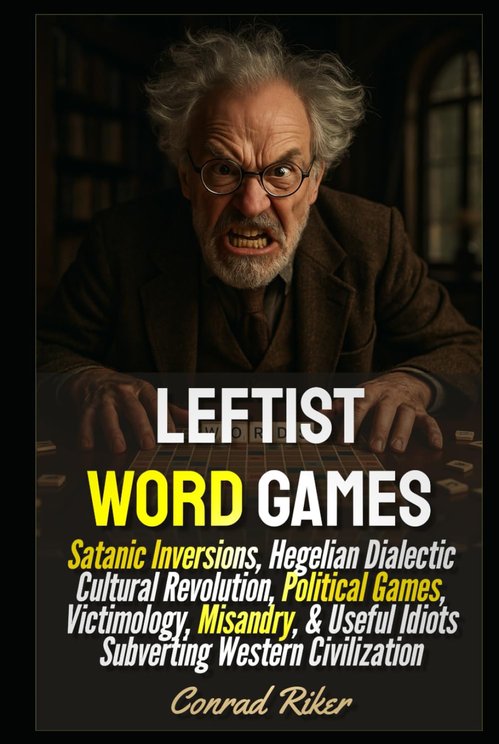 Leftist Word Games: Satanic Inversions, Hegelian Dialectic Cultural Revolution, Political Games, Victimology, Misandry, & Useful Idiots Subverting Western Civilization (Redpilled Progressive (satire)) baixar livro de graça