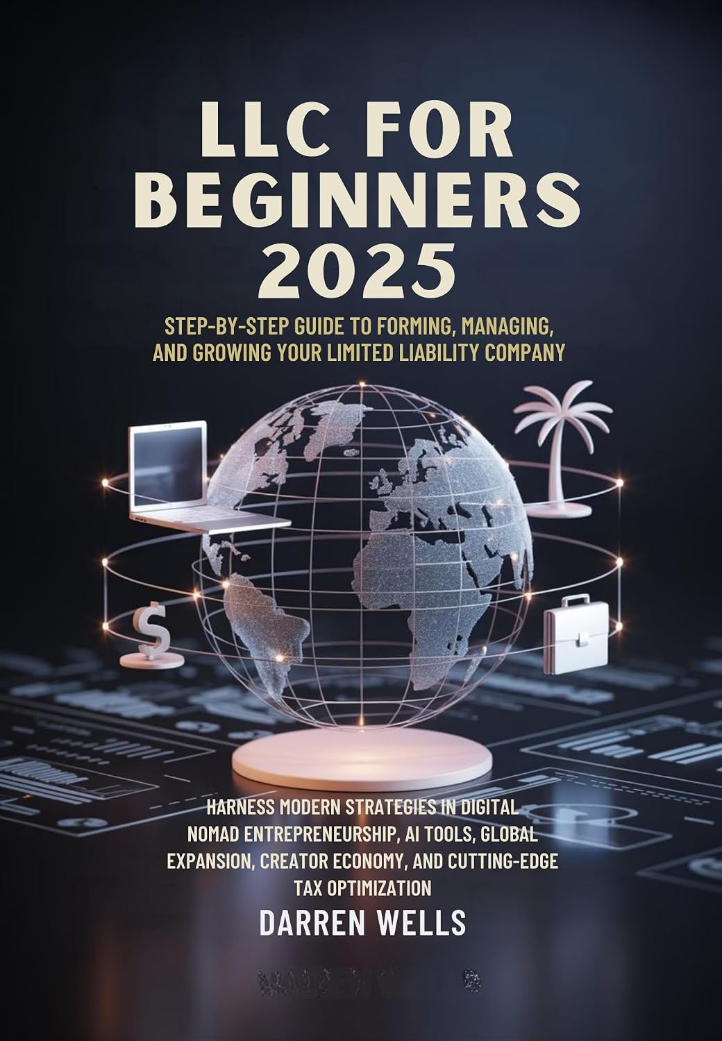 ler totalmente LLC for Beginners 2025: Harness Modern Strategies in Digital Nomad Entrepreneurship, AI Tools, Global Expansion, Creator Economy, and Cutting-Edge Tax Optimization (English Edition)