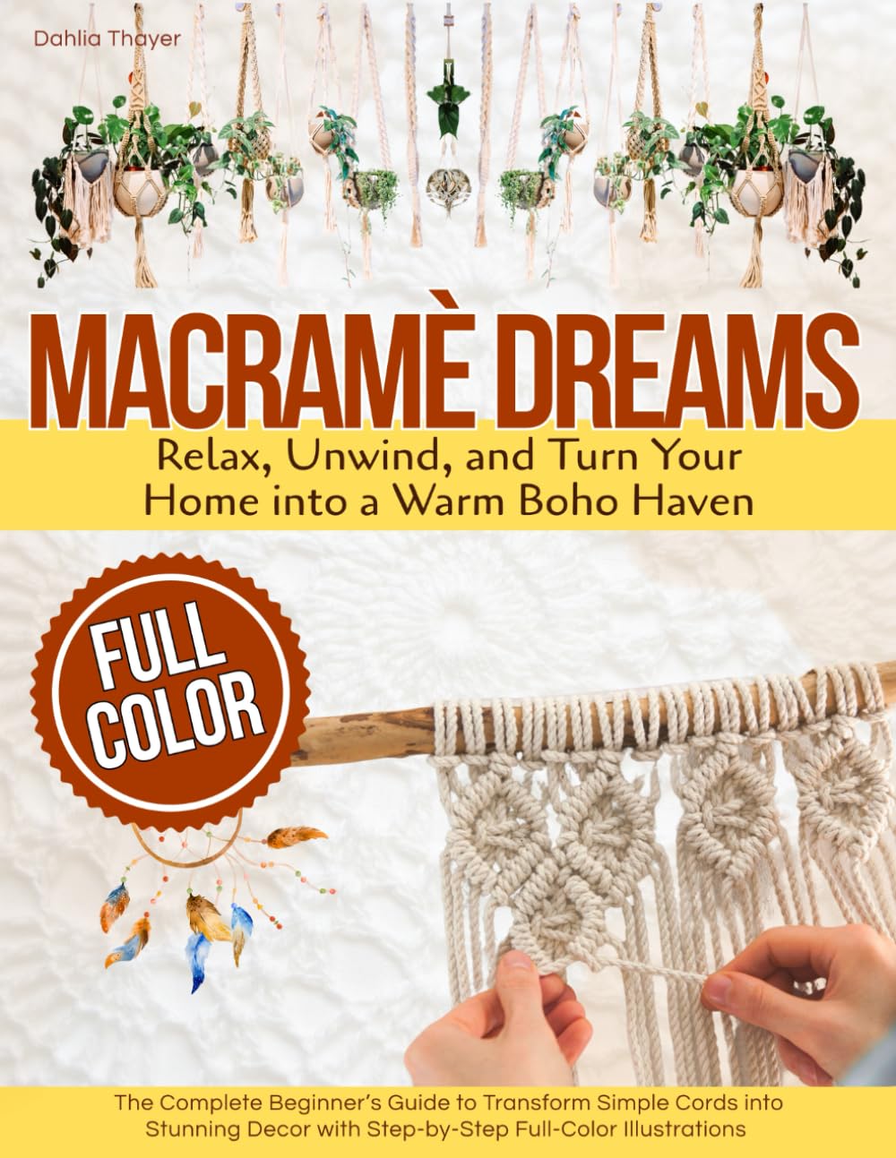 capítulo por capítulo baixar Macramé Dreams: The Complete Beginner’s Guide to Transform Simple Cords into Stunning Decor with Step-by-Step Full-Color Illustrations | Relax, Unwind, and Turn Your Home into a Warm Boho Haven