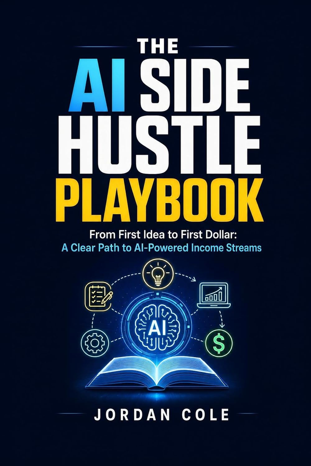 ler totalmente The AI Side Hustle Playbook: From First Idea to First Dollar: A Clear Path to AI-Powered Income Streams (English Edition)