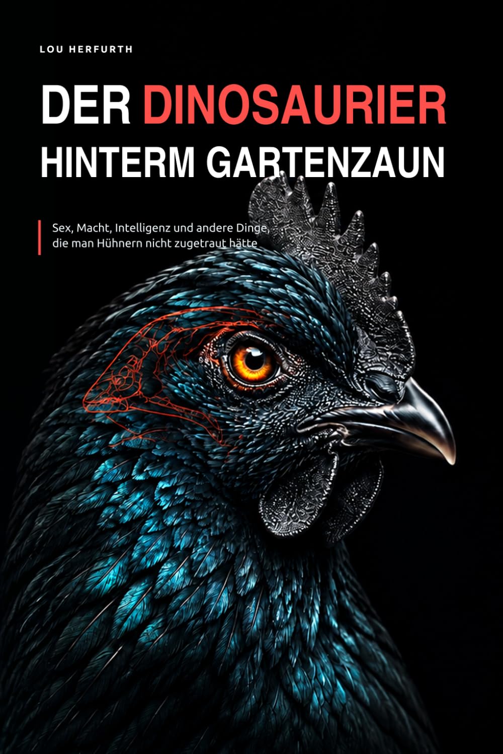 Der Dinosaurier hinterm Gartenzaun: Sex, Macht, Intelligenz und andere Dinge, die man Hühnern nicht zugetraut hätte baixar livro de graça