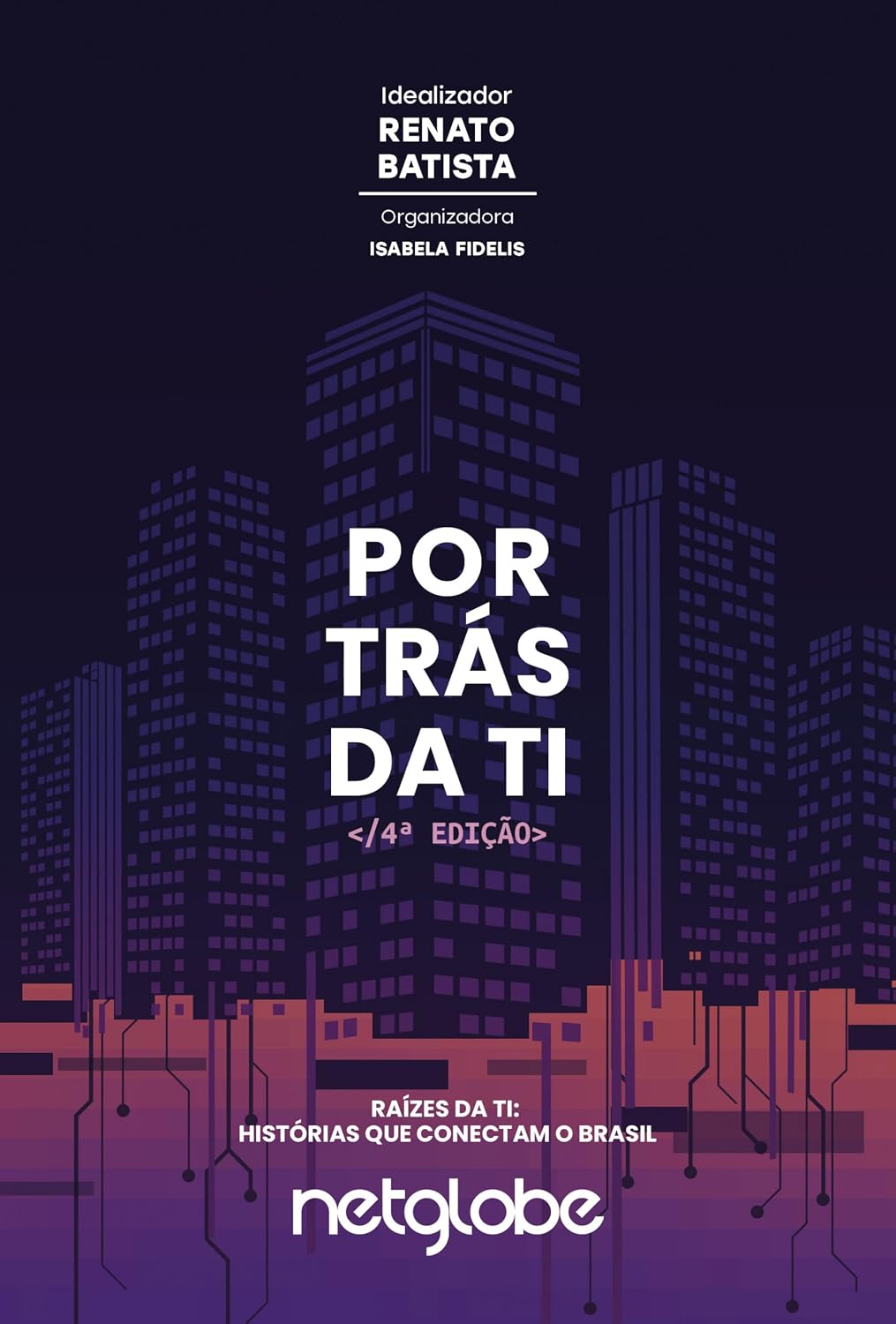 ler totalmente Por Trás da TI: Raízes da TI: Histórias que Conectam o Brasil