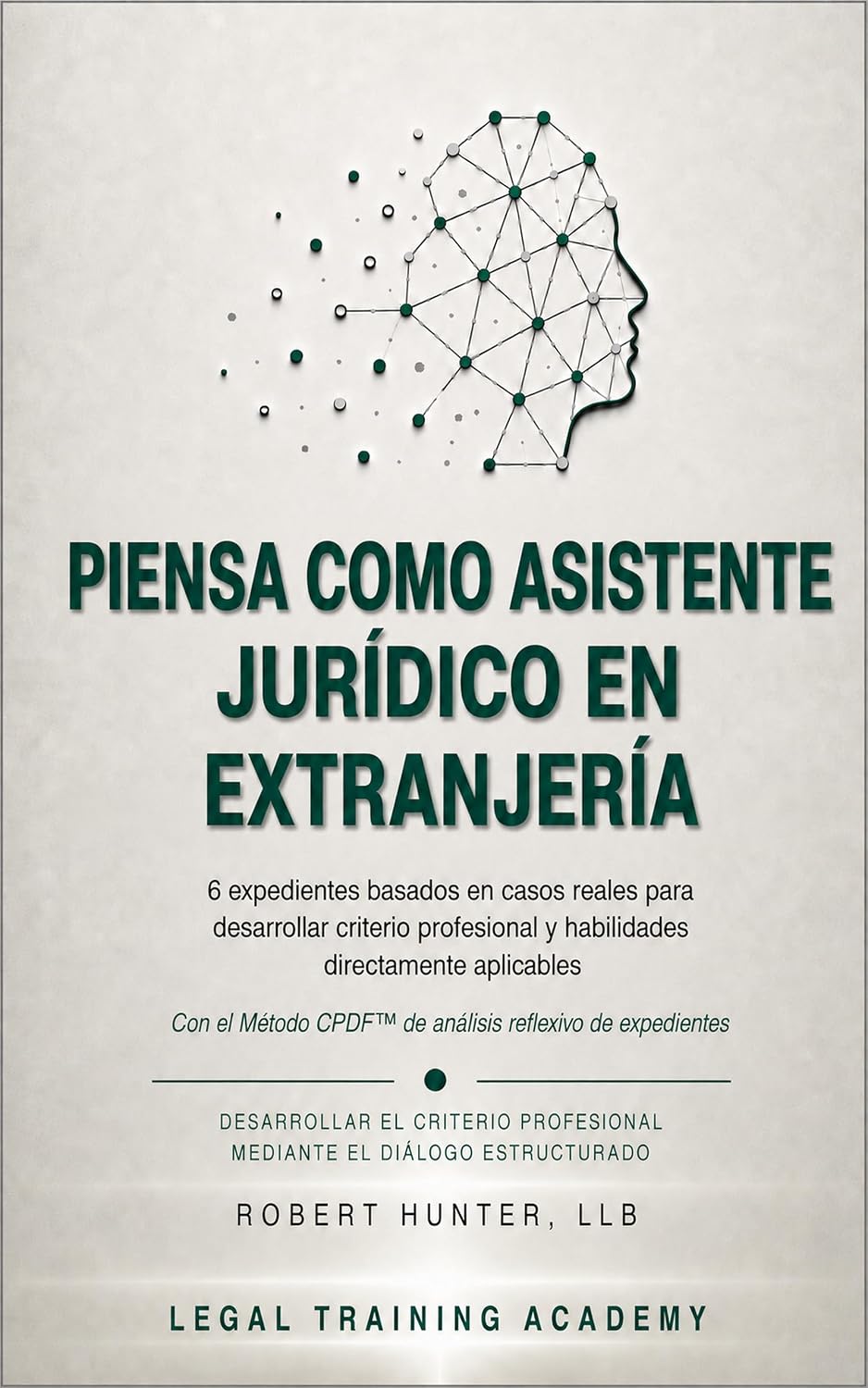 Piensa como asistente jurídico en extranjería: 6 expedientes basados en casos reales para desarrollar criterio profesional y habilidades directamente aplicables (Spanish Edition) baixar livro de graça
