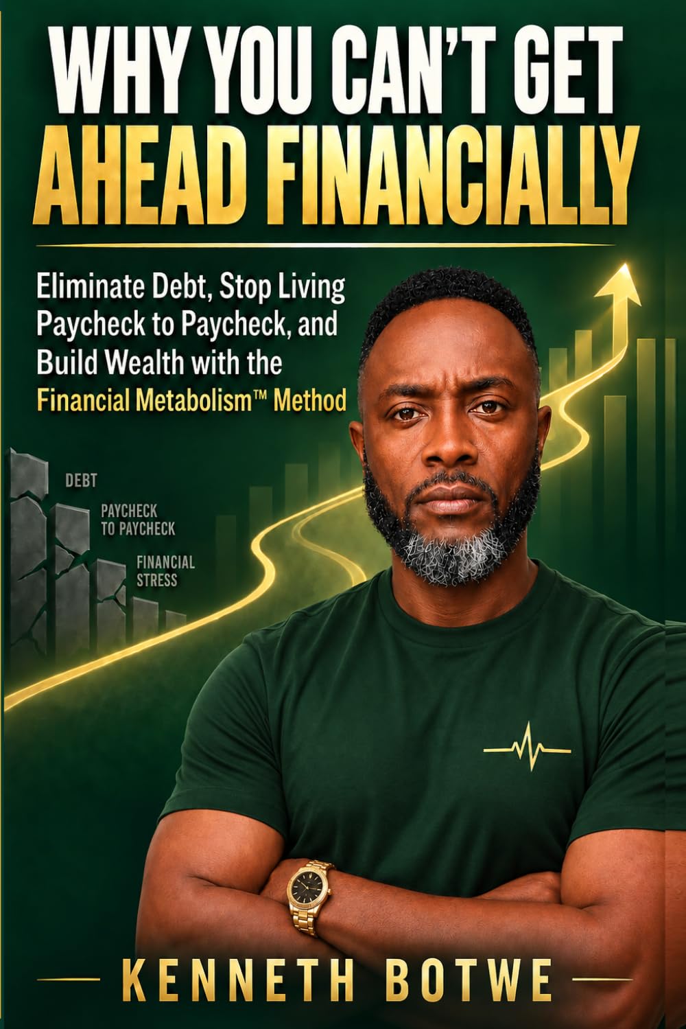 ler totalmente Why You Can't Get Ahead Financially: Eliminate Debt, Stop Living Paycheck to Paycheck, and Build Wealth with the Financial Metabolism(TM) Method