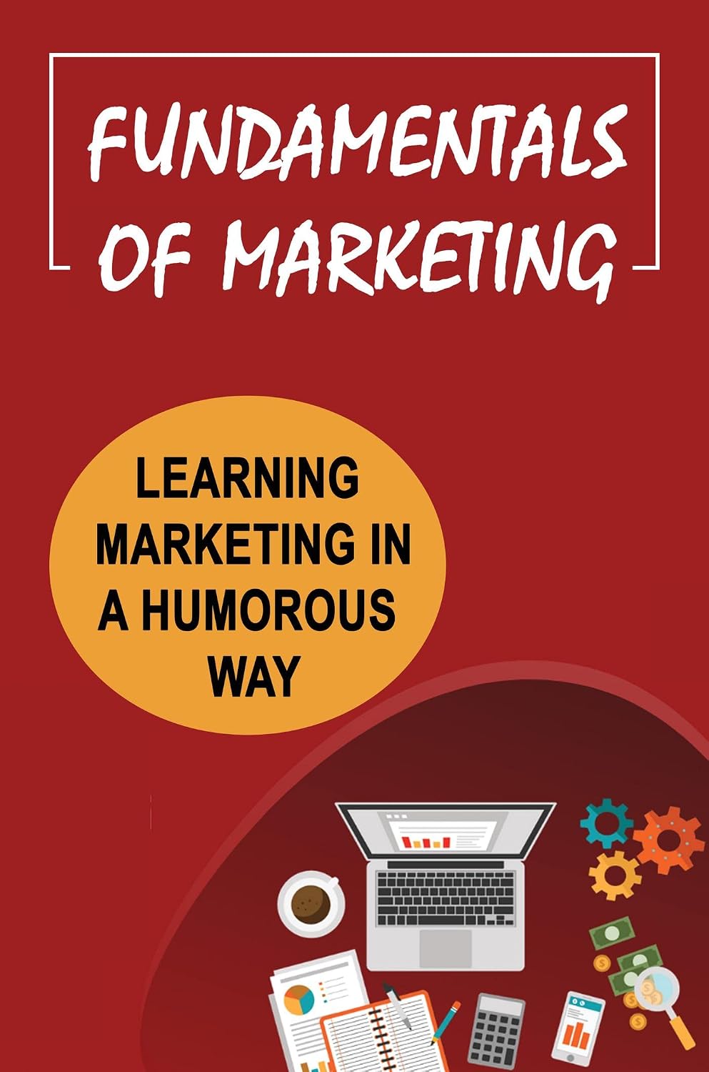 ler totalmente Fundamentals Of Marketing: Learning Marketing In A Humorous Way (English Edition)
