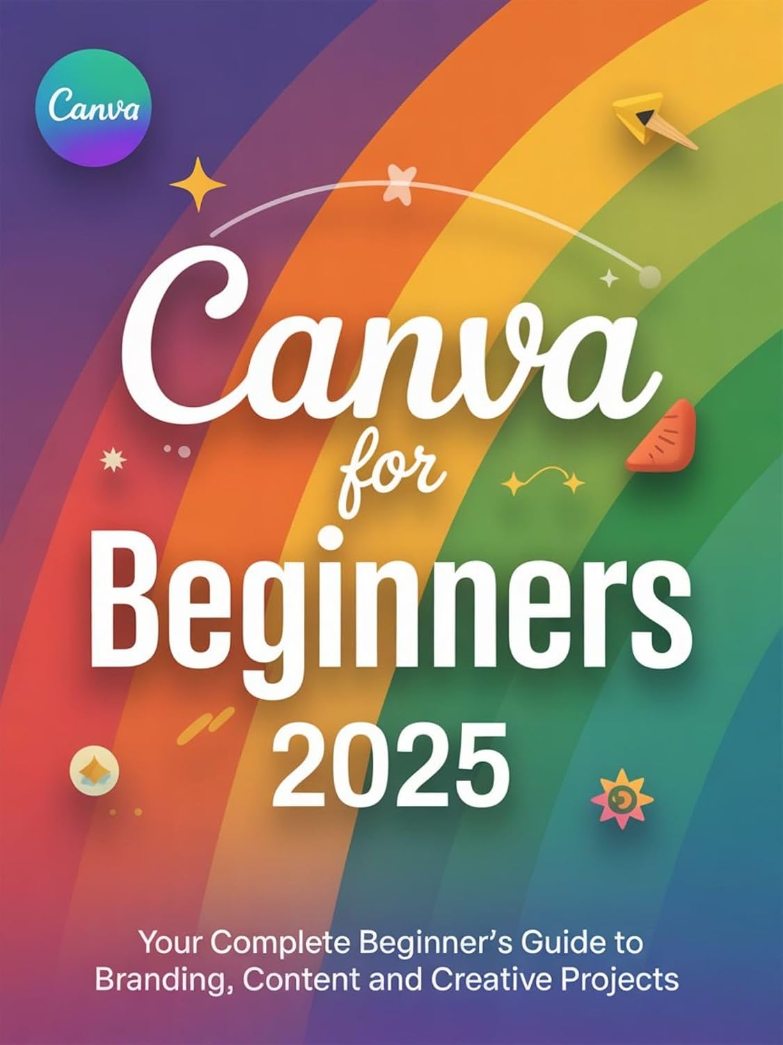 ler totalmente Canva for Beginners 2025: Your Complete Beginner’s Guide to Branding, Content and Creative Projects (English Edition)