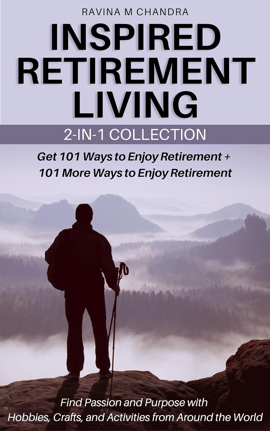 Inspired Retirement Living 2-in-1 Collection: Get 101 Ways to Enjoy Retirement + 101 More Ways to Enjoy Retirement— Find Passion and Purpose with Hobbies,... from Around the World (English Edition) baixar livro de graça