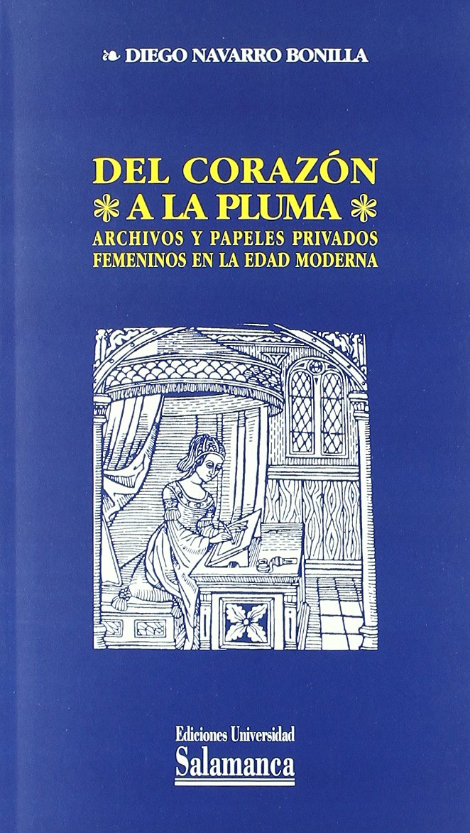 Del corazón a la pluma: archivos y papeles privados femeninos en la Edad Moderna baixar o livro de graça