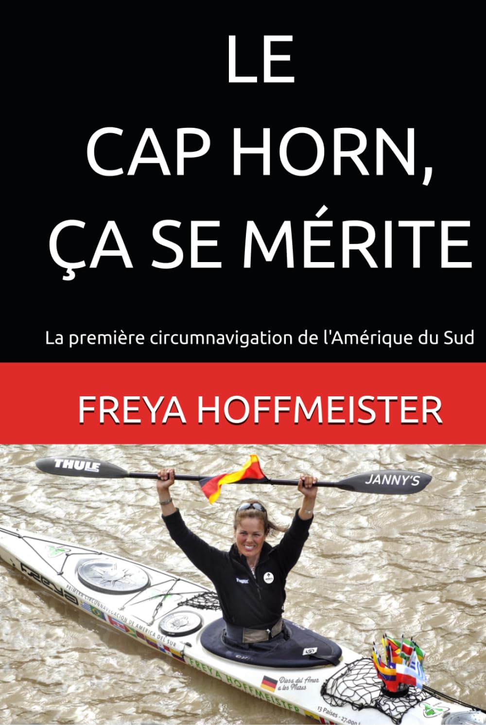 LE CAP HORN, ÇA SE MÉRITE: La première circumnavigation de l'Amérique du Sud ("Cape Horn is not a Gift" in different languages) (French Edition)