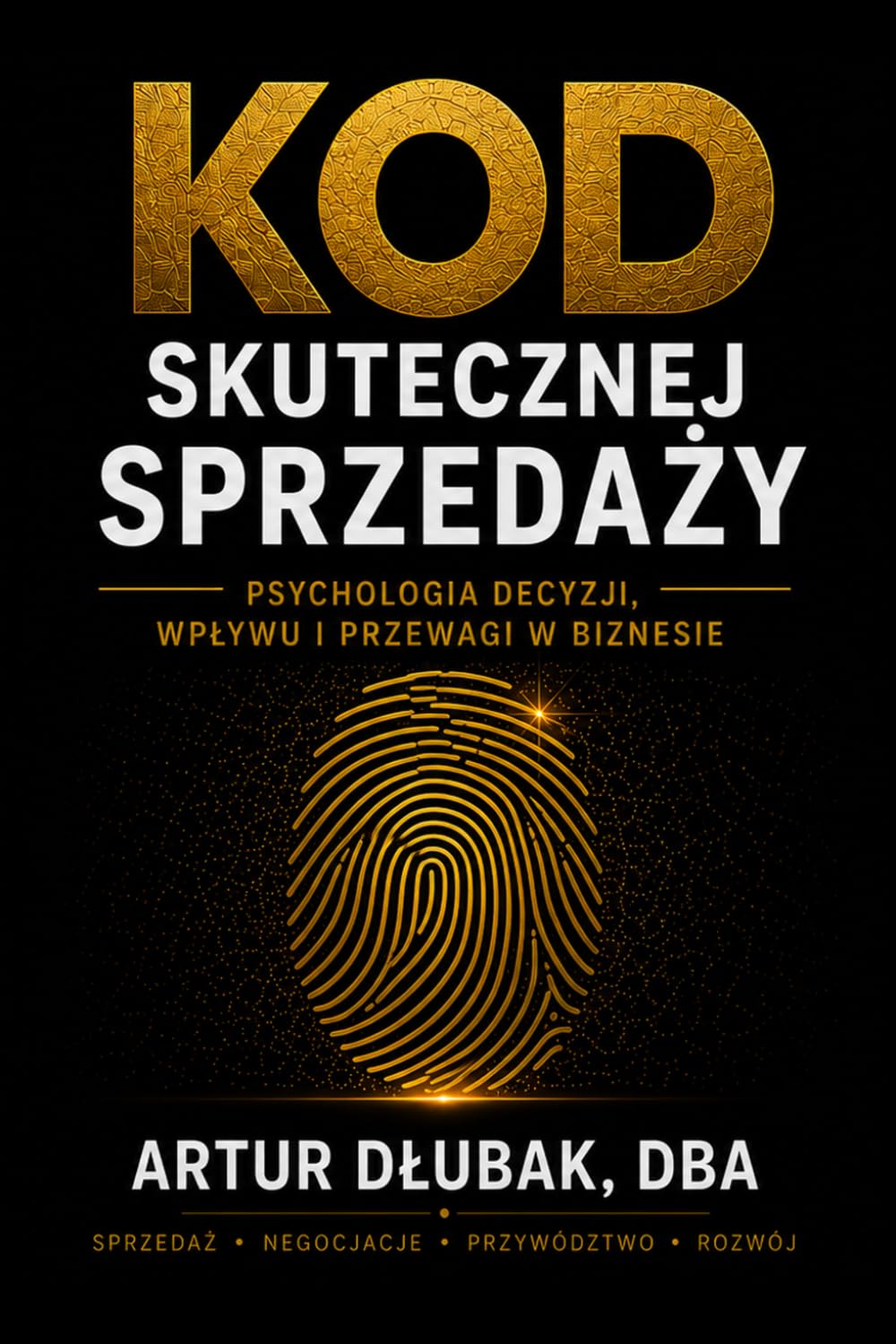 KOD SKUTECZNEJ SPRZEDAŻY: Psychologia decyzji, wpływu i przewagi w biznesie (Polish Edition) baixar livro de graça