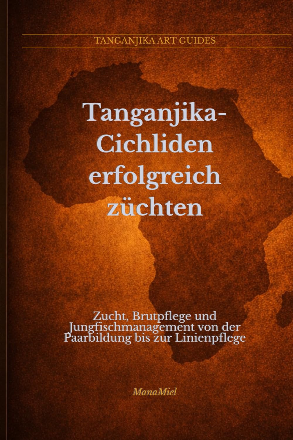 ler totalmente Tanganjika-Cichliden erfolgreich züchten: Zucht, Brutpflege und Jungfischmanagement von der Paarbildung bis zur Linienpflege (Tanganjika Art Guides; Deutsch) (German Edition)