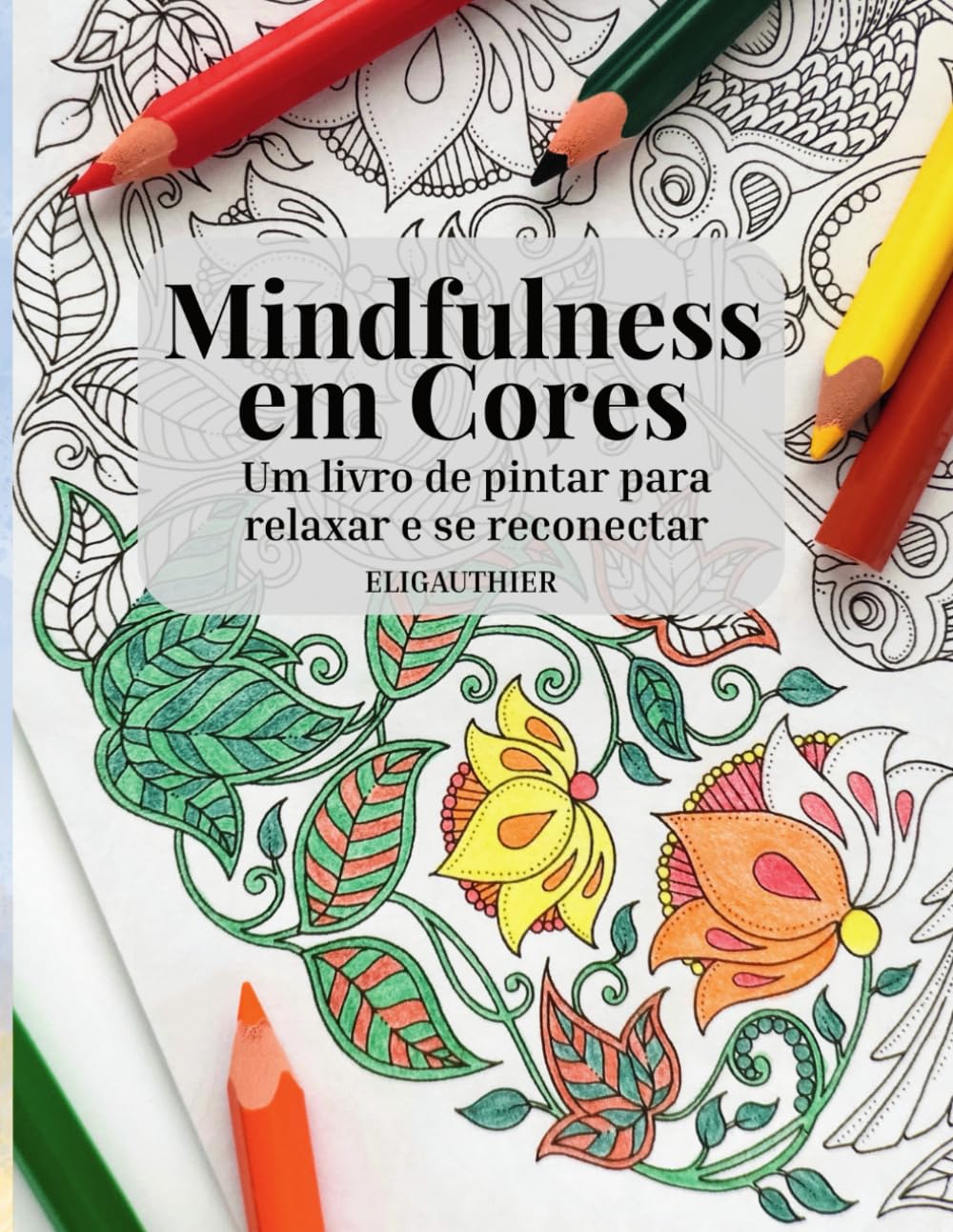 capítulo por capítulo baixar Mindfulness em Cores: Um livro de pintar para relaxar e se reconectar (Portuguese Edition)