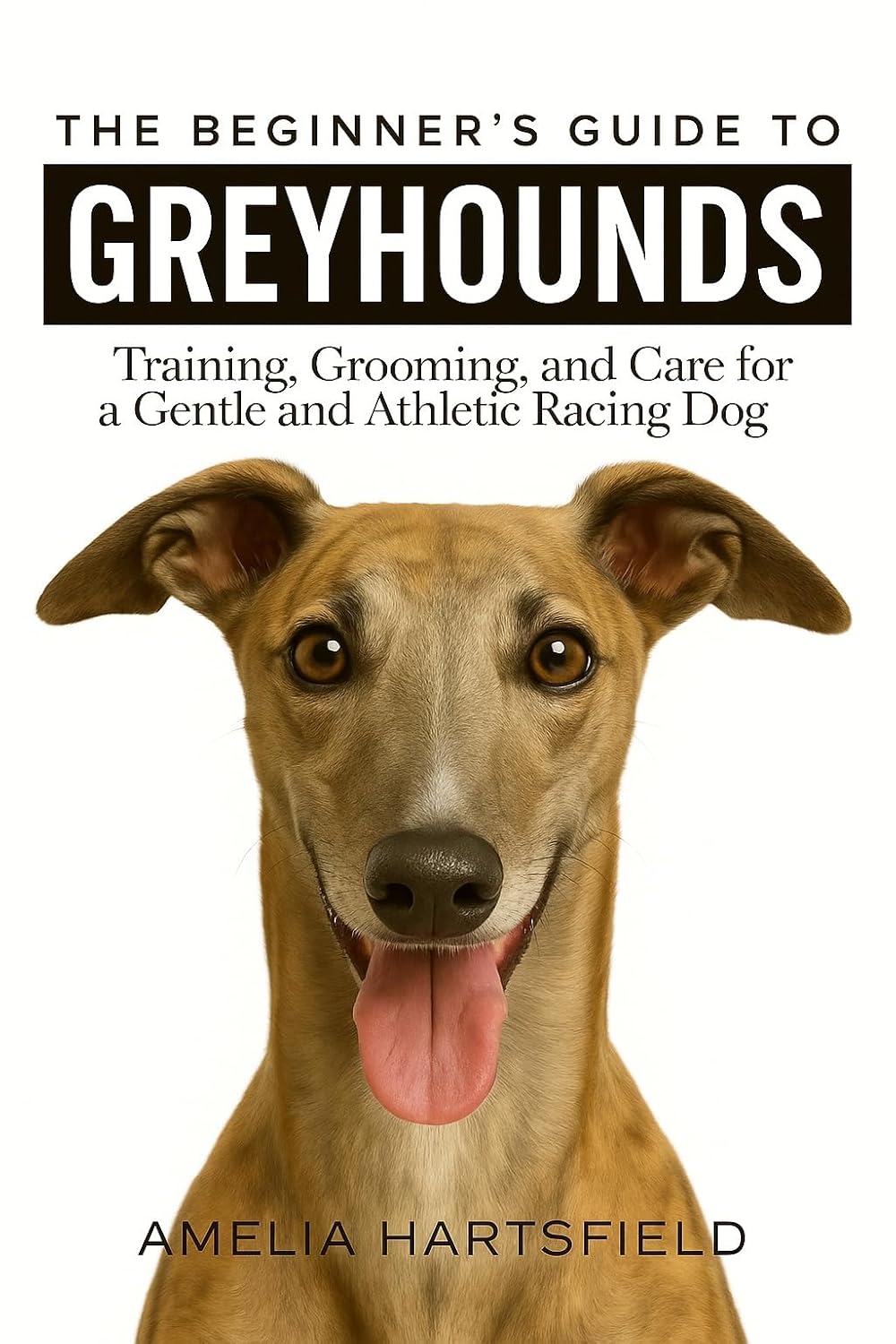 capítulo por capítulo baixar The Beginner’s Guide to Greyhounds: Training, Grooming, and Care for a Gentle and Athletic Racing Dog (The Complete Companion Series) (English Edition)