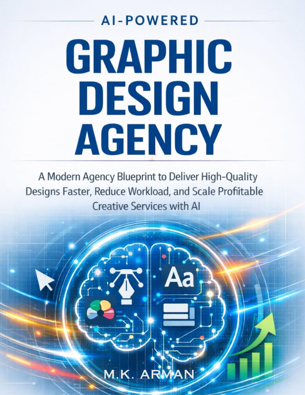 AI-Powered Graphic Design Agency: A Modern Agency Blueprint to Deliver High-Quality Designs Faster, Reduce Workload, and Scale Profitable Creative Services with AI (Agency Business Series) baixar o livro de graça