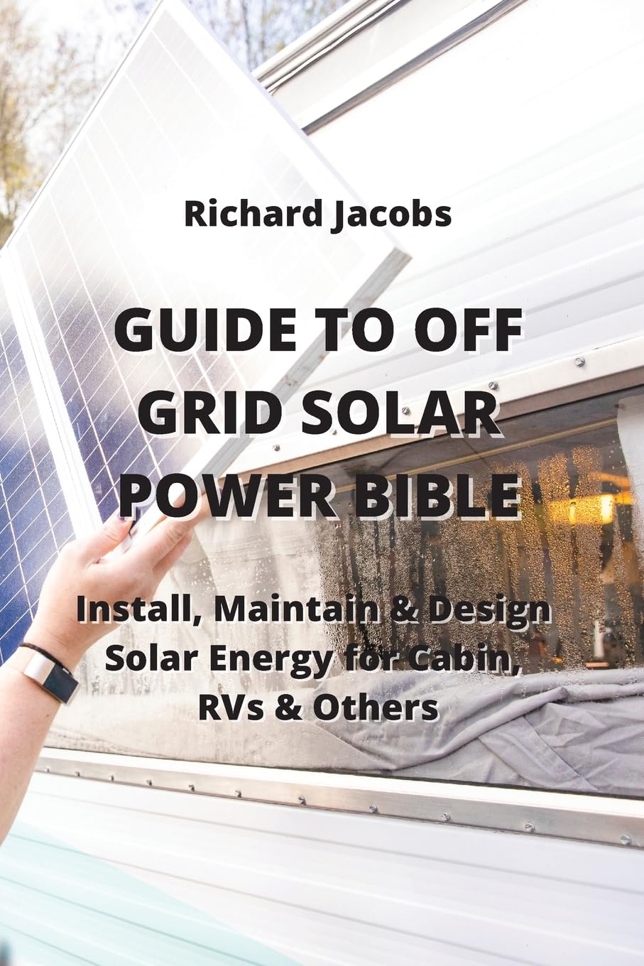 GUIDE TO OFF GRID SOLAR POWER BIBLE: Install, Maintain & Design Solar Energy for Cabin, RVs & others baixar o livro de graça