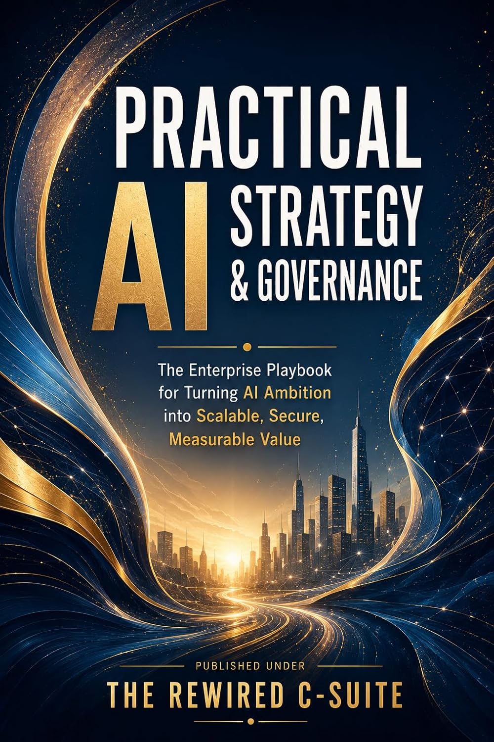 capítulo por capítulo baixar Practical AI Strategy & Governance: The Enterprise Playbook for Turning AI Ambition into Scalable, Secure, Measurable Value (English Edition)