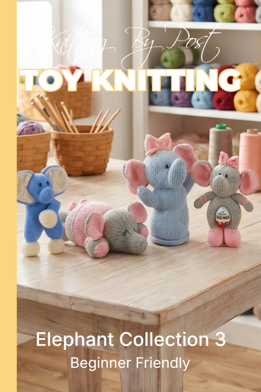 ler totalmente Knitting by Post: Elephant Collection 3 – 4 Easy-to-Follow Toy Designs: Regular Text Size Print Knitting Patterns (REGULAR SIZED PRINT Knitting by Post)