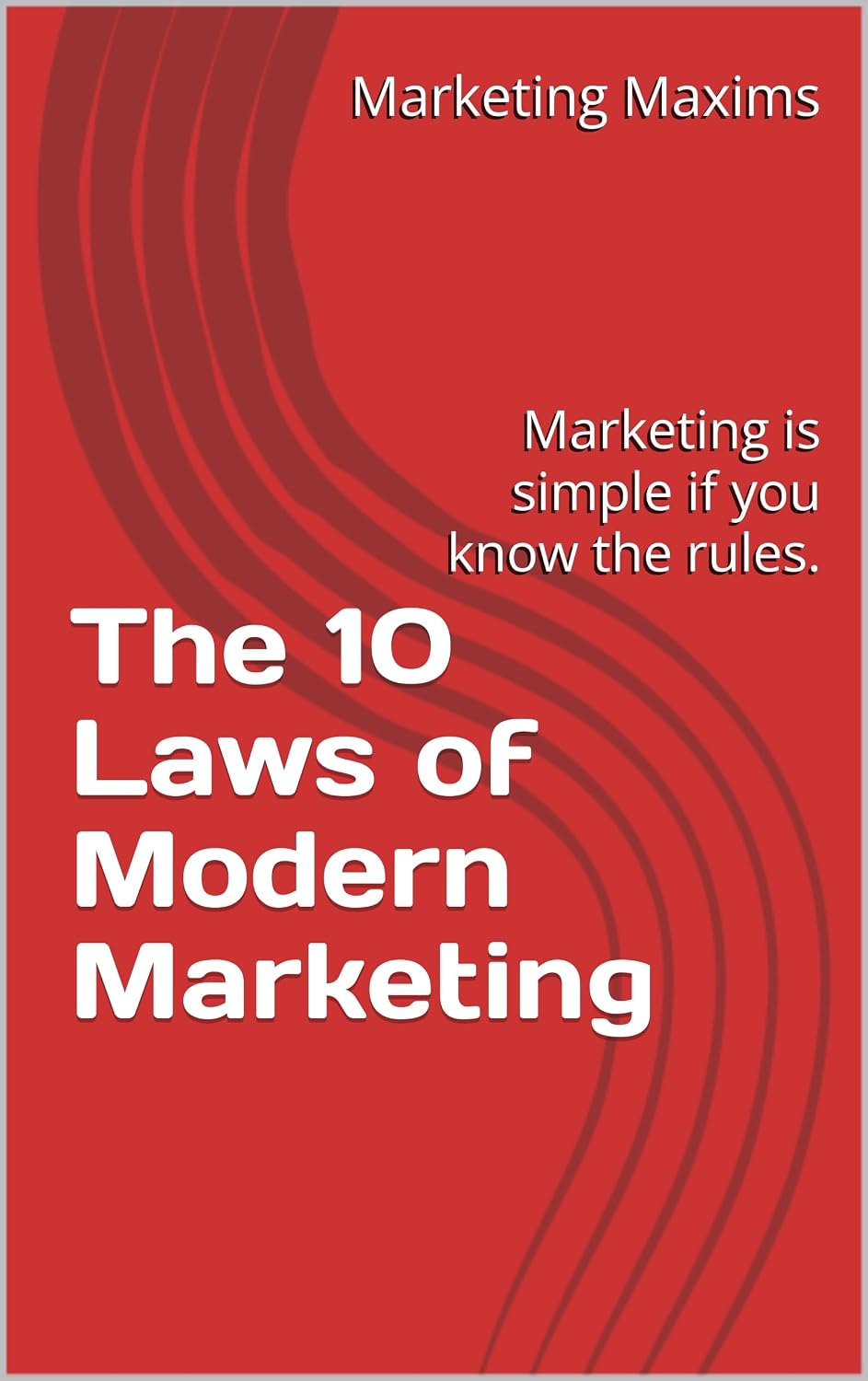 capítulo por capítulo baixar The 10 Laws of Modern Marketing: Marketing is simple if you know the rules. (English Edition)