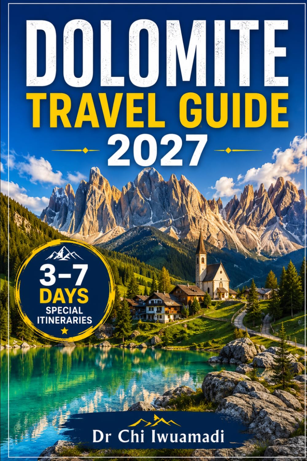 Dolomite Travel Guide 2027: Explore Cortina d’Ampezzo, Bolzano, Val Gardena & Alta Badia with Scenic Drives, Hiking Trails, Alpine Villages, Maps & Itineraries baixar o livro de graça
