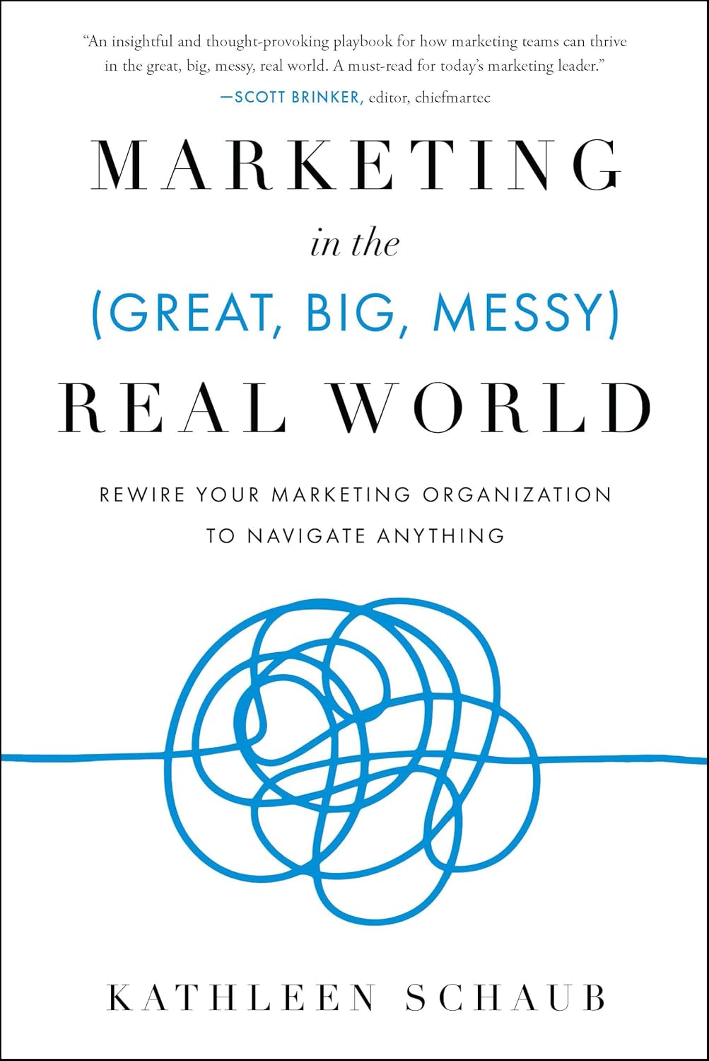 Marketing in the (Great, Big, Messy) Real World: Rewire Your Marketing Organization to Navigate Anything (English Edition) baixar livro de graça