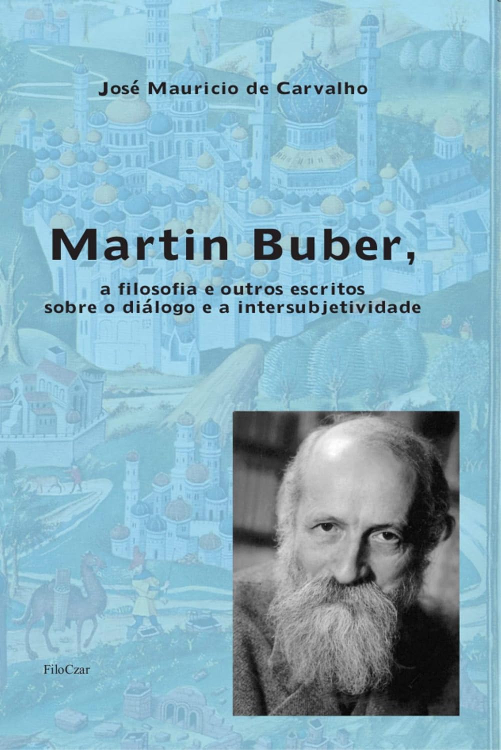 Martin Buber, a Filosofia e Outros Escritos Sobre o Diálogo e a Intersubjetividade baixar o livro de graça