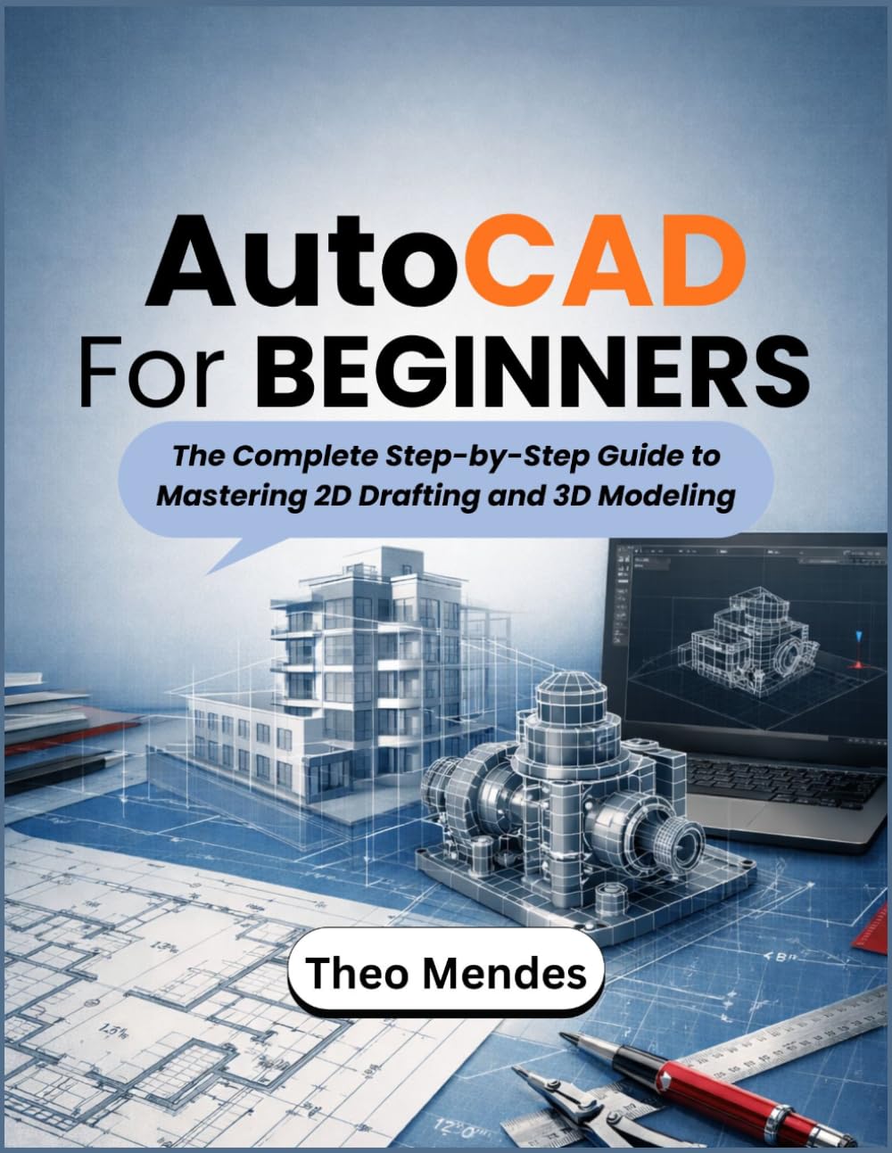 ler totalmente AutoCAD For Beginners: The Complete Step-by-Step Guide to Mastering 2D Drafting and 3D Modeling